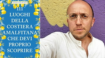 "111 Luoghi della Costiera Amalfitana che devi proprio scoprire", Natalino Russo presenta il suo libro ad Agerola 